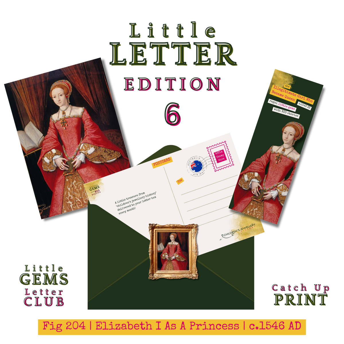Little Letter Of History Edition 6 | Fig 204 - Elizabeth I As A Princess | Catch Up Print
