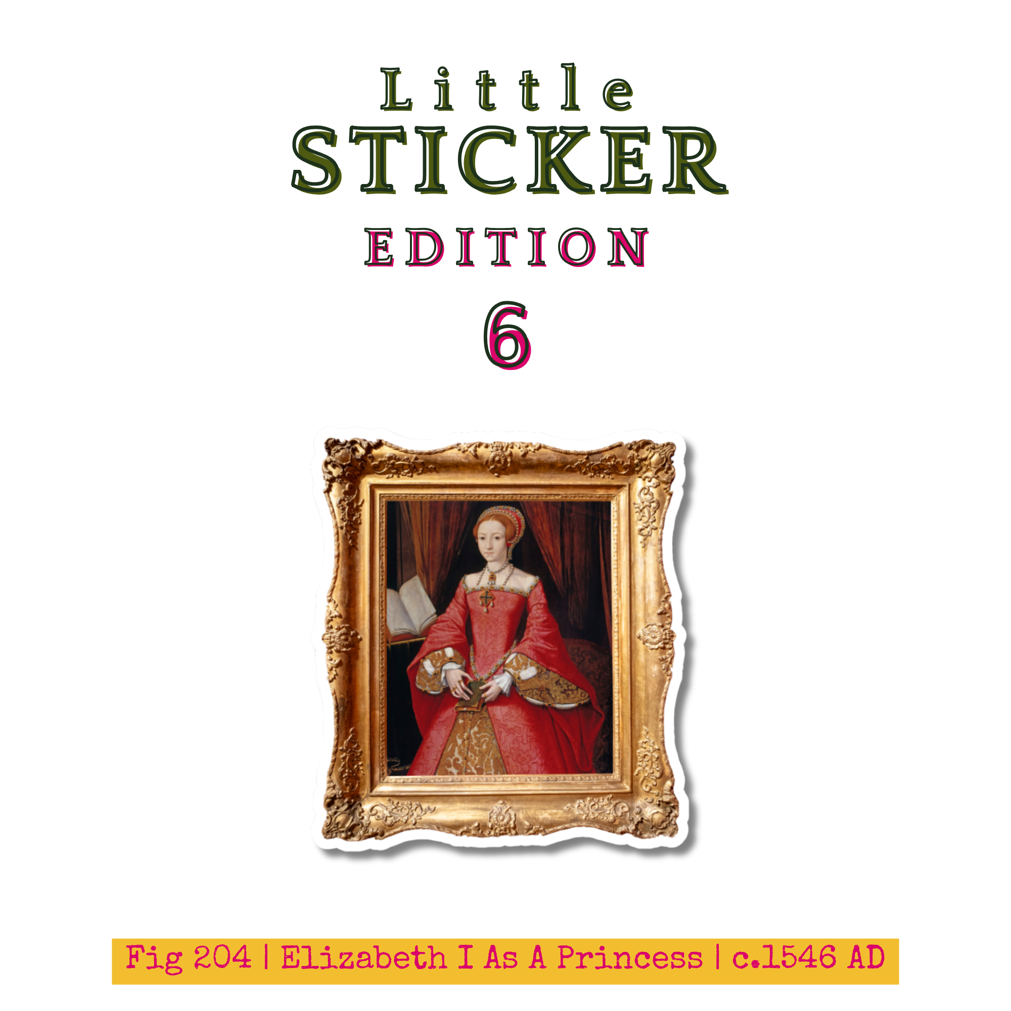 Little Sticker Of History Edition 6 | Fig 204 - Elizabeth I As A Princess | Single Vinyl Sticker