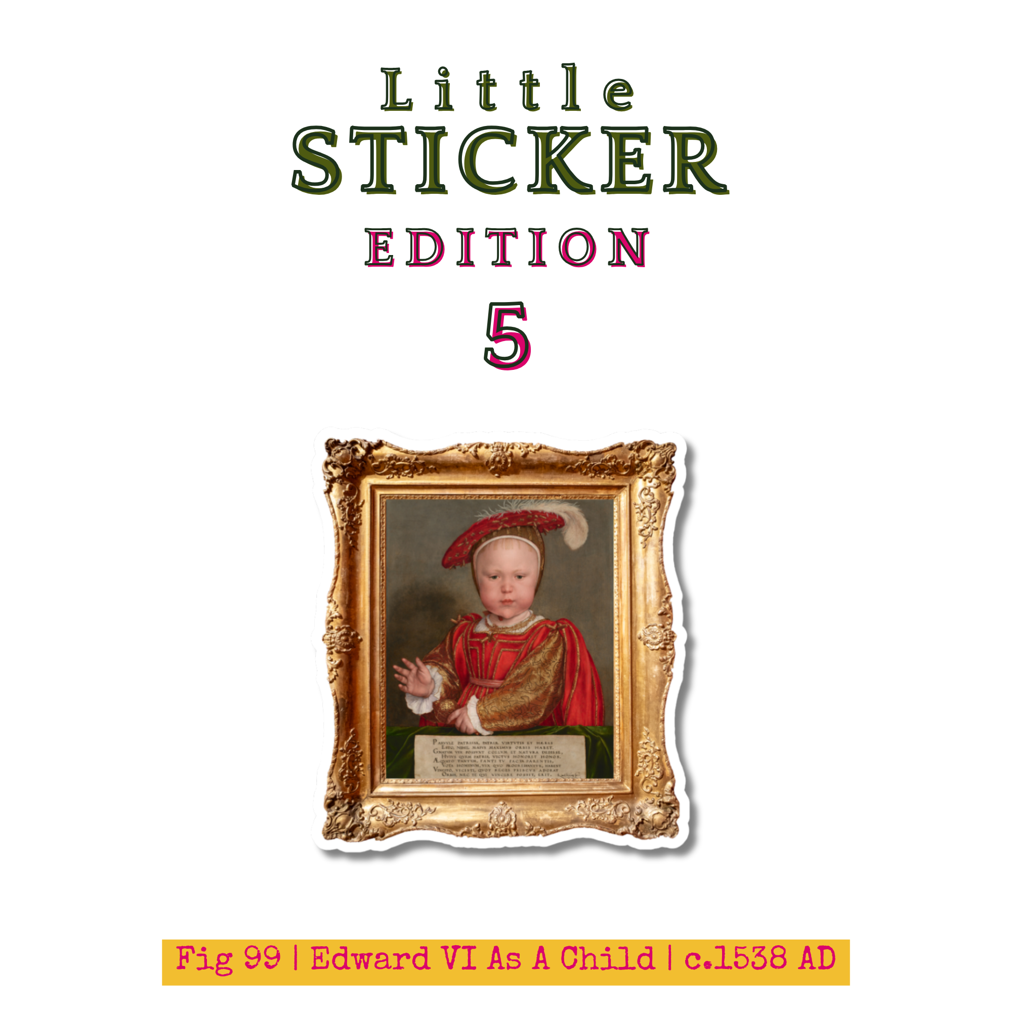 Little Sticker Of History Edition 5 | Fig 99 - Edward VI As A Child | Single Vinyl Sticker