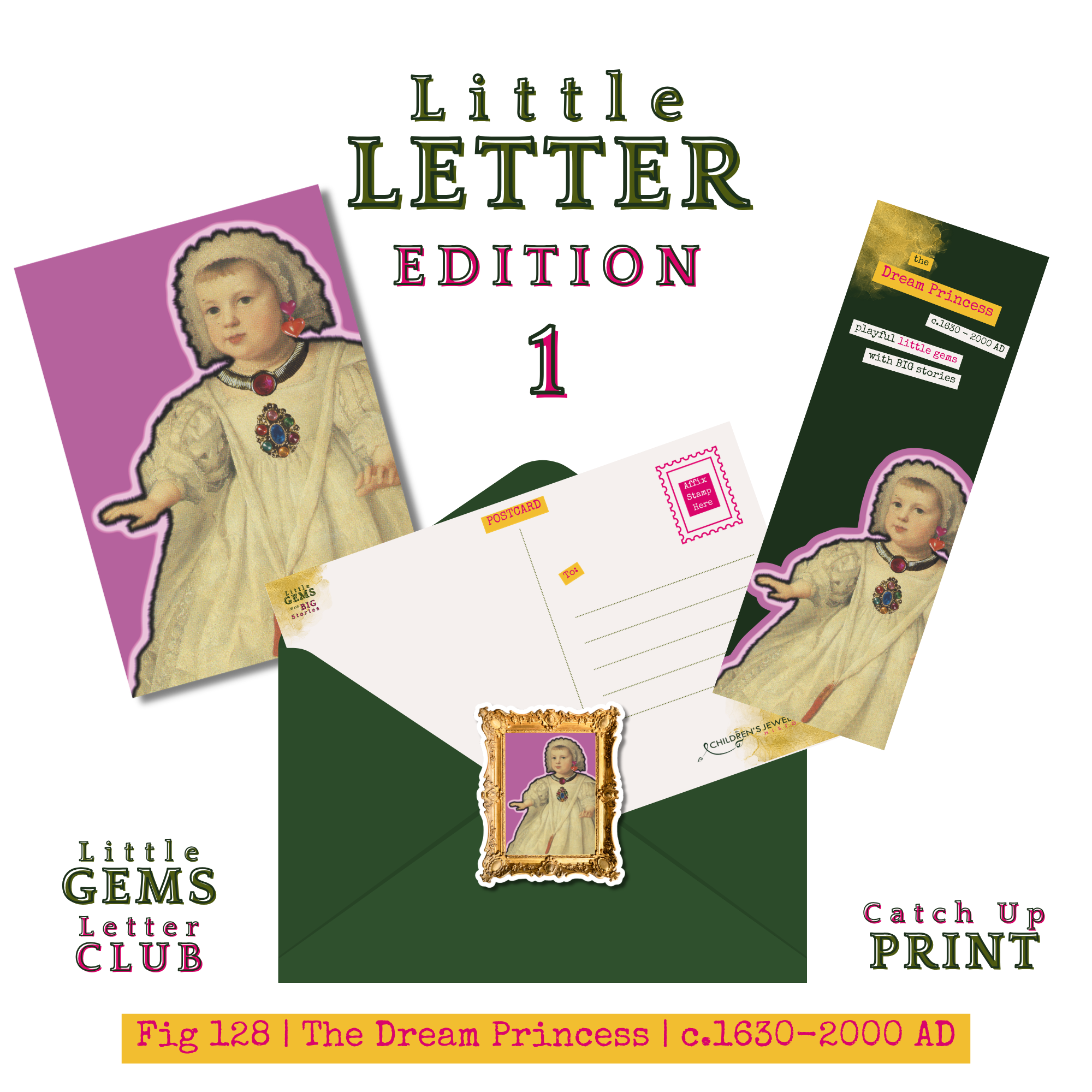 Little Letter Of History Edition 1 | Fig 128 - The Dream Princess | Catch Up Print
