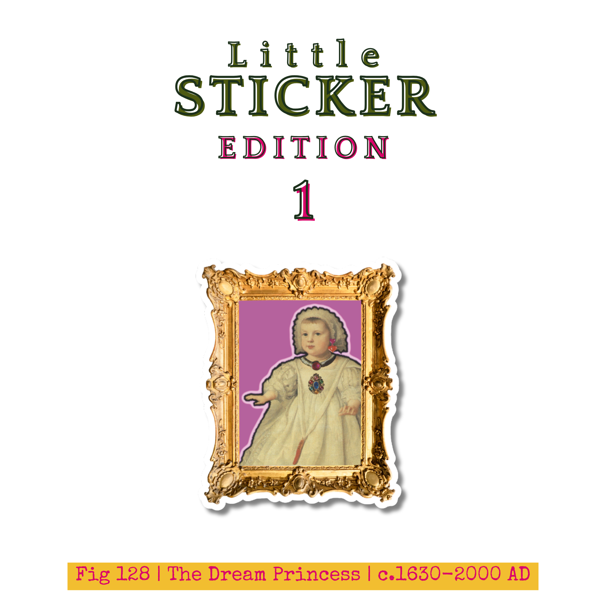 Little Sticker Of History Edition 1 | Fig 128 - The Dream Princess | Single Vinyl Sticker