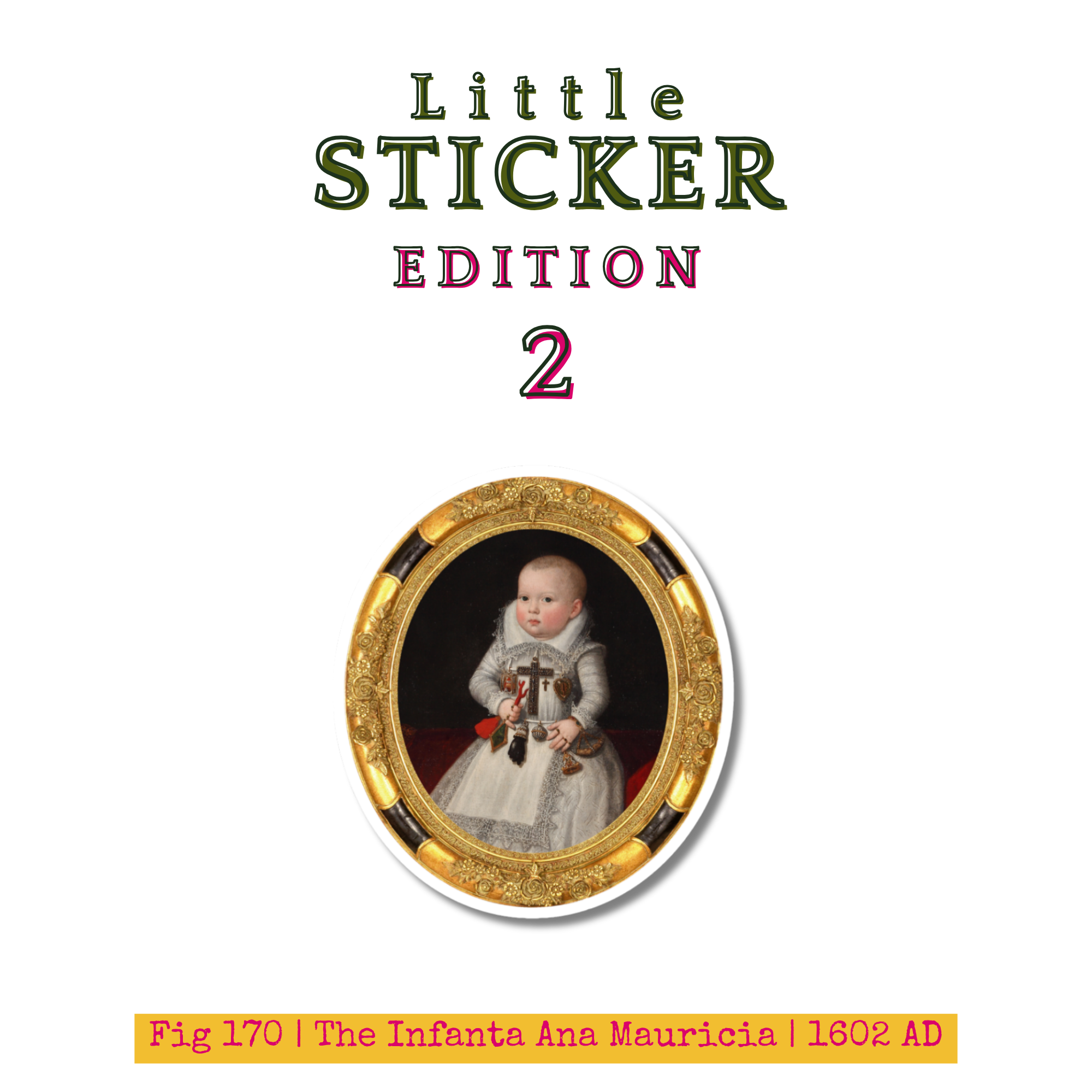 Little Sticker Of History Edition 2 | Fig 170 - The Infanta Ana Mauricia | Single Vinyl Sticker